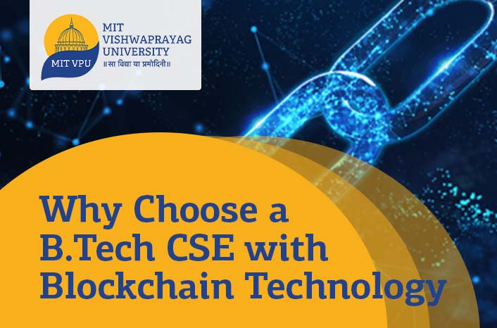 Why Choose a B.Tech CSE with Blockchain Technology Specialization